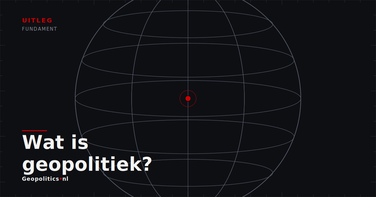 Wat is geopolitiek — en waarom bepaalt geografie zoveel?