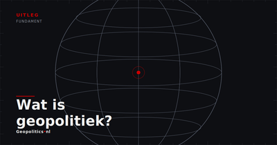 Wat is geopolitiek — en waarom bepaalt geografie zoveel?